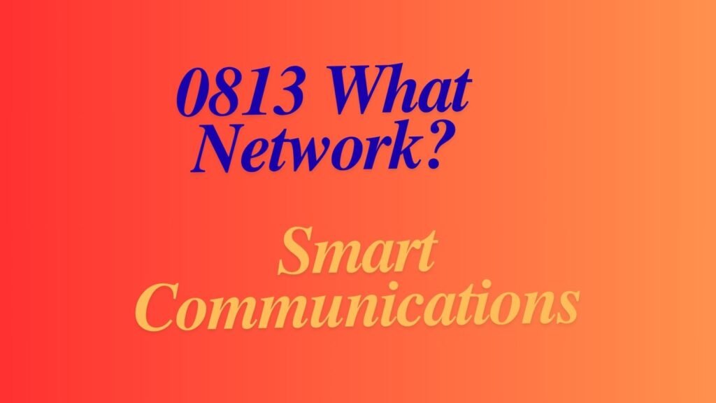 0813 what network?