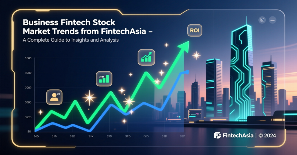 Business Ftasiastock Market Trends from FintechAsia A Complete Guide to Insights and Analysis